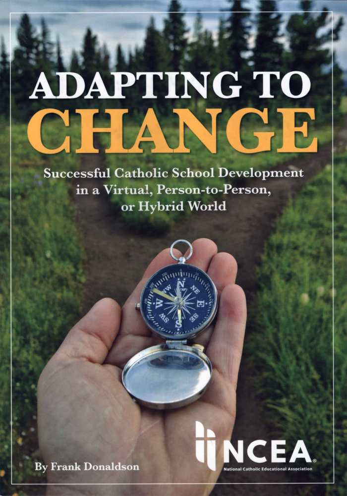 Adapting to Change: Successful Catholic School Devleopment in a Virtual, Person-to-Person or Hybrid World